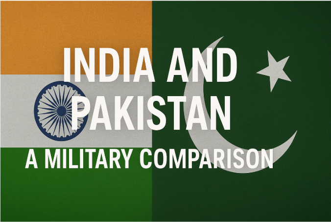 India and Pakistan: A Military Comparison – 2025 Analysis